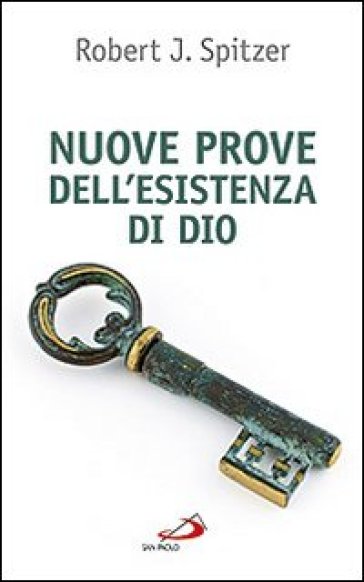 Nuove prove dell'esistenza di Dio. Contributi della fisica e della filosofia contemporanee - Robert J. Spitzer