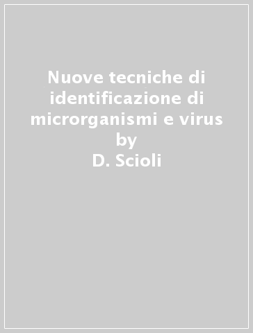 Nuove tecniche di identificazione di microrganismi e virus - L. Vollaro - D. Scioli