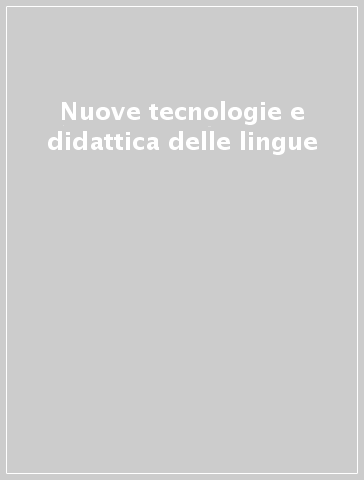 Nuove tecnologie e didattica delle lingue