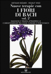 Nuove terapie con i fiori di Bach. 2: Diagnosi e terapia attraverso le corrispondenze tra zone cutanee e fiori di Bach