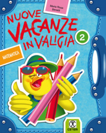 Nuove vacanze in valigia. Matematica. Per la 2ª classe elementare - Maria Rosa Benelli