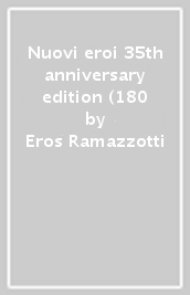 Nuovi eroi 35th anniversary edition (180