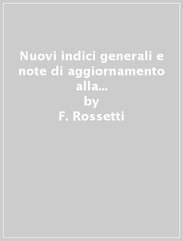 Nuovi indici generali e note di aggiornamento alla Storia dell'arte italiana di Adolfo Venturi - F. Rossetti - S. Rossetti