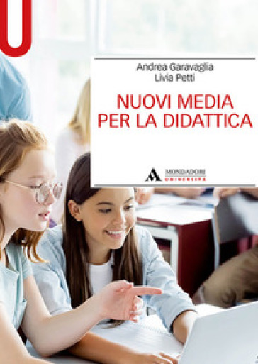 Nuovi media per la didattica - Andrea Garavaglia - Livia Petti