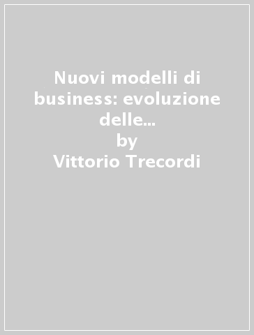 Nuovi modelli di business: evoluzione delle architetture di rete e dei servizi - Vittorio Trecordi