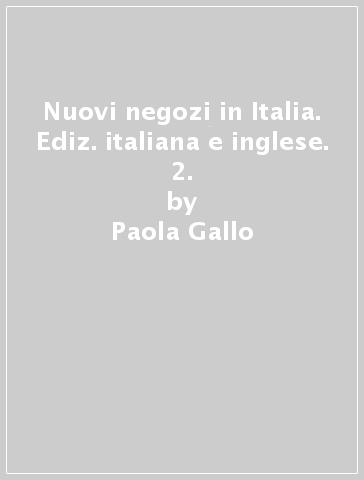 Nuovi negozi in Italia. Ediz. italiana e inglese. 2. - Paola Gallo