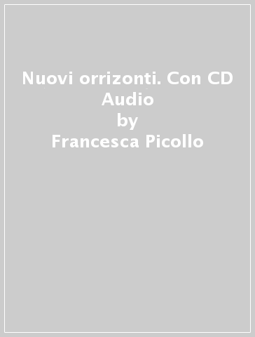 Nuovi orrizonti. Con CD Audio - Francesca Picollo