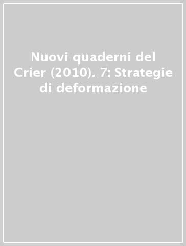 Nuovi quaderni del Crier (2010). 7: Strategie di deformazione