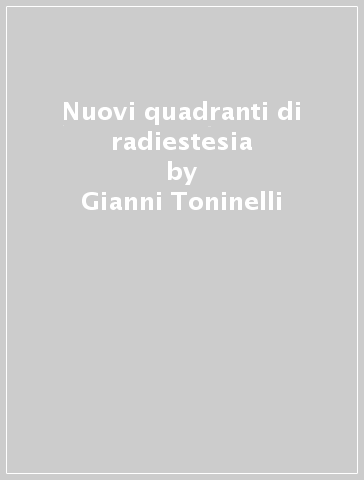 Nuovi quadranti di radiestesia - Gianni Toninelli