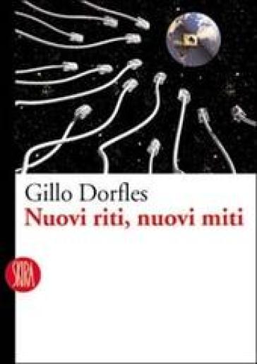 Nuovi riti, nuovi miti - Gillo Dorfles