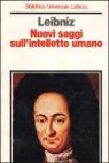 Nuovi saggi sull'intelletto umano - Gottfried Wilhelm von Leibniz