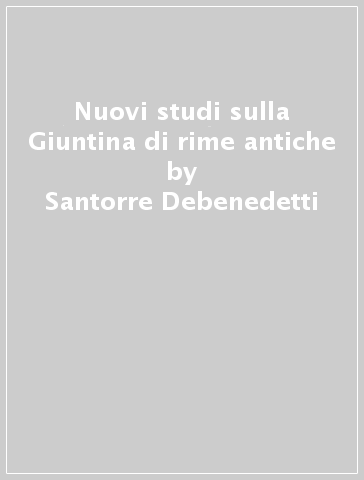 Nuovi studi sulla Giuntina di rime antiche - Santorre Debenedetti