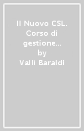 Il Nuovo CSL. Corso di gestione del cantiere e sicurezza. Con quaderno per lo sviluppo delle competenze. Cantiere e sicurezza negli ambienti di lavoro. Per gli Ist. tecnici e professionali. Con e-book. Con espansione online