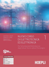 Nuovo Corso di elettrotecnica ed elettronica. Per l articolazione Elettrotecnica degli Istituti Tecnici settore Tecnologico. Con e-book. Con espansione online. Vol. 1