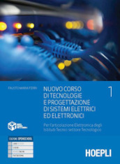 Nuovo Corso di tecnologie e progettazione di sistemi elettrici ed elettronici. Per l articolazione Elettronica degli Istituti Tecnici settore Tecnologico. Con e-book. Con espansione online. Vol. 1