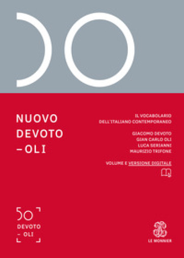 Nuovo Devoto-Oli. Il vocabolario dell'italiano contemporaneo 2019. Con App scaricabile su smartphone e tablet - Giacomo Devoto - Giancarlo Oli - Luca Serianni - Maurizio Trifone