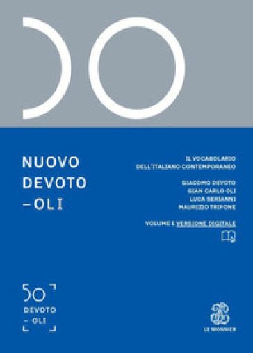 Nuovo Devoto-Oli. Il vocabolario dell'italiano contemporaneo 2021. Con App scaricabile su smartphone e tablet - Giacomo Devoto - Giancarlo Oli - Luca Serianni - Maurizio Trifone