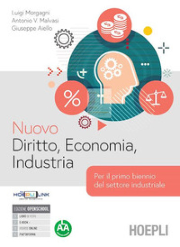 Nuovo Diritto, Economia, Industria. Per il 1° biennio degli Ist. tecnici industriali. Con e-book. Con espansione online - Luigi Morgagni - Giuseppe Aiello - Antonio Vincenzo Malvasi