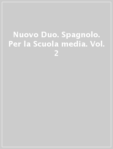 Nuovo Duo. Spagnolo. Per la Scuola media. Vol. 2