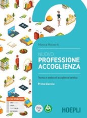 Nuovo Professione accoglienza. Laboratorio di servizi di accoglienza turistica. Per il biennio degli Ist. tecnici e professionali. Con e-book. Con espansione online. Vol. 1