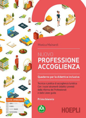 Nuovo Professione accoglienza. Quaderno per la didattica inclusiva. Per il primo biennio degli Ist. tecnici e professionali. Con e-book. Con espansione online - Monica Mainardi