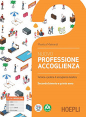 Nuovo Professione accoglienza. Laboratorio di servizi di accoglienza turistica. Per il triennio degli Ist. tecnici e professionali. Con e-book. Con espansione online. Vol. 2