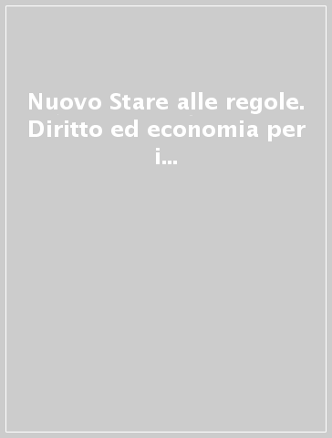 Nuovo Stare alle regole. Diritto ed economia per i bienni. Con Atlante di stare alle regole. Per le Scuole superiori. Con e-book. Con espansione online