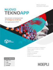 Nuovo TeknoApp. Dal pensiero computazionale all intelligenza artificiale. Con applicazioni STEM. Per le Scuole superiori. Con e-book. Con espansione online