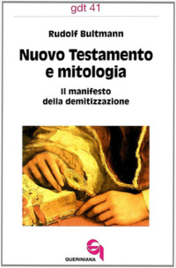 Nuovo Testamento e mitologia. Il manifesto della demitizzazione - Rudolf Bultmann