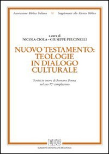 Nuovo Testamento: teologie in dialogo culturale. Scritti in onore di Romano Penna nel suo 70° compleanno