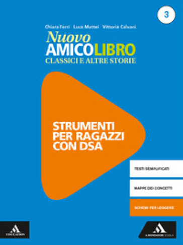 Nuovo amico libro. Materiali studenti DSA. Per la Scuola media. Con e-book. Con espansione online. Vol. 3 - Vittoria Calvani - Chiara Ferri - Luca Mattei