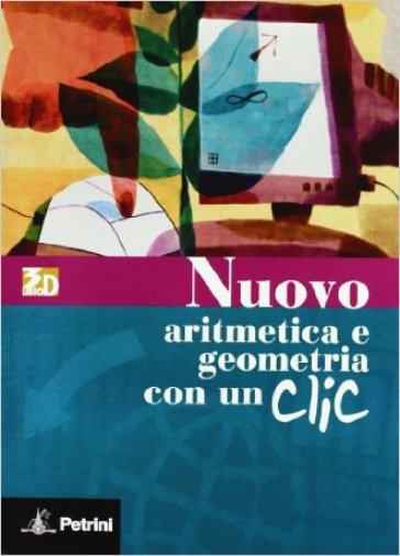 Nuovo aritmetica, geometria, algebra oggi. Informatica. Aritmetica e geometria con un clic. Per la Scuola media. Con espansione online - Mario Mariscotti