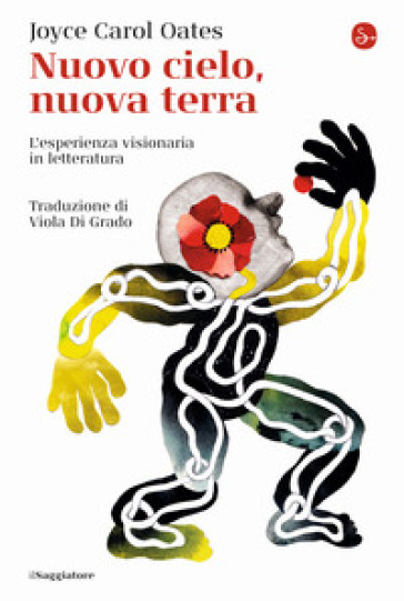 Nuovo cielo, nuova terra. L'esperienza visionaria in letteratura - Joyce Carol Oates