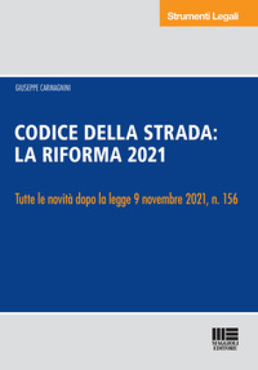 Nuovo codice della strada commentato. Annotato con la giurisprudenza. La riforma 2021 - Francesco Delvino - Giuseppe Napolitano - Fabio Piccioni - Giuseppe Carmagnini