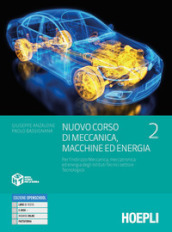 Nuovo corso di meccanica, macchine ed energia. Per l indirizzo meccanica, meccatronica ed energia degli istituti tecnici settore tecnologico. Per gli Ist. tecnici industriali. Con e-book. Con espansione online. Vol. 2