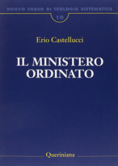 Nuovo corso di teologia sistematica. 10: Il ministero ordinato