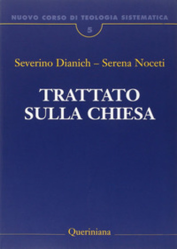 Nuovo corso di teologia sistematica. 5: Trattato sulla Chiesa - Severino Dianich - Serena Noceti