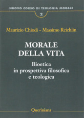 Nuovo corso di teologia morale. 2: Morale della vita. Bioetica in prospettiva filosofica e teologica