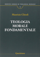 Nuovo corso di teologia morale. 1: Teologia morale fondamentale