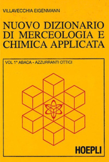Nuovo dizionario di merceologia e chimica applicata - G. Vittorio Villavecchia - G. Eigenmann