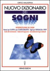 Nuovo dizionario dei sogni. Interpretazione dei sogni. Numeri per il lotto, segni per totocalcio e totip. Guida alla cartomanzia. Cabala del cappuccino...