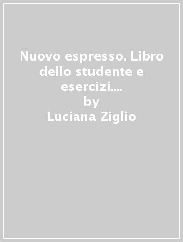 Nuovo espresso. Libro dello studente e esercizi. Corso di italiano B1. Con DVD. 3. - Luciana Ziglio - Giovanna Rizzo