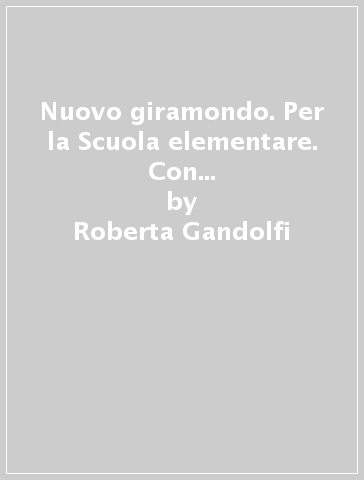 Nuovo giramondo. Per la Scuola elementare. Con e-book. Con espansione online. 2. - Roberta Gandolfi - Monica Puggioni