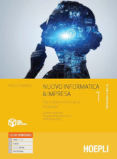 Nuovo informatica & impresa. Ediz. gialla. Per sistemi informativi aziendali. Per gli Ist. tecnici commerciali. Con e-book. Con espansione online. Vol. 1