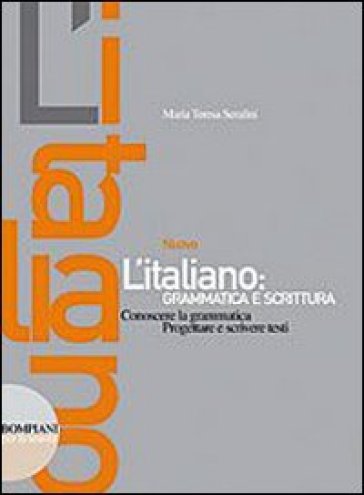 Nuovo l'italiano: grammatica e scrittura. Con quaderno. Con CD Audio. Per le Scuole superiori - Maria Teresa Serafini
