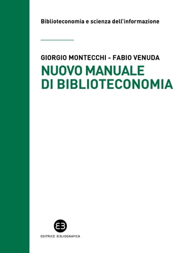 Nuovo manuale di biblioteconomia - Giorgio Montecchi - Fabio Venuda