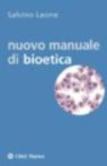 Nuovo manuale di bioetica - Salvino Leone