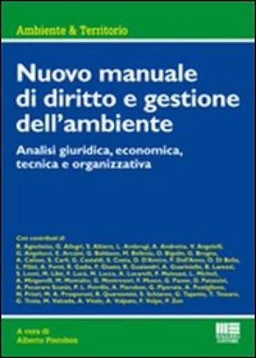 Nuovo manuale di diritto e gestione dell'ambiente. Analisi giuridica, economica, tecnica e organizzativa - Alberto Pierobon