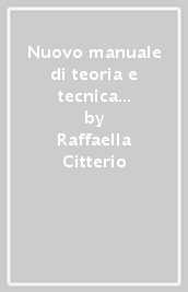 Nuovo manuale di teoria e tecnica professionale per la qualifica di estetista. Per gli Ist. professionali