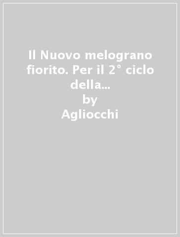 Il Nuovo melograno fiorito. Per il 2° ciclo della Scuola elementare. Con e-book. Con espansione online - Agliocchi - Basile